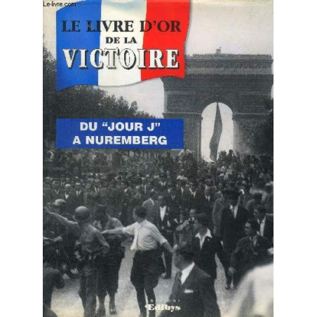 Livre le livre d'or de la victoire 39/45  du jour J a Nuremberg et4