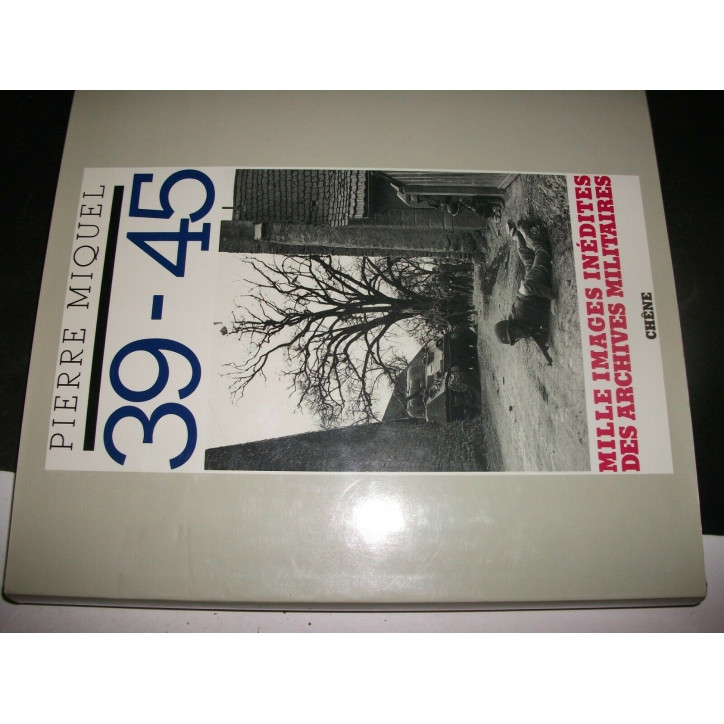 Livre 39/45 mille images par Pierre Miquel 276 pages et4