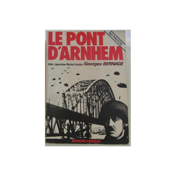 Livre Le Pont d'Arnhem G. Bernage Ed. Heimdal et1