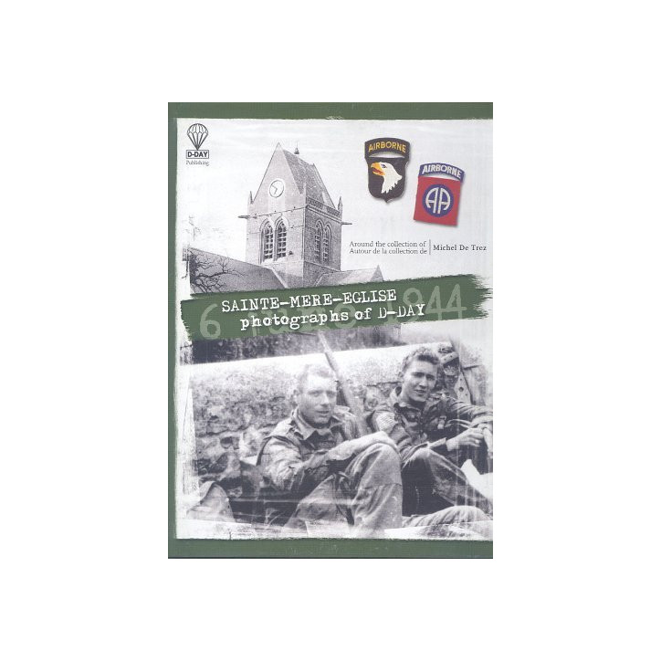 Album Photographs of D-Day Sainte-Mère l'Eglise 6 June 1944 de Michel de Trez et3