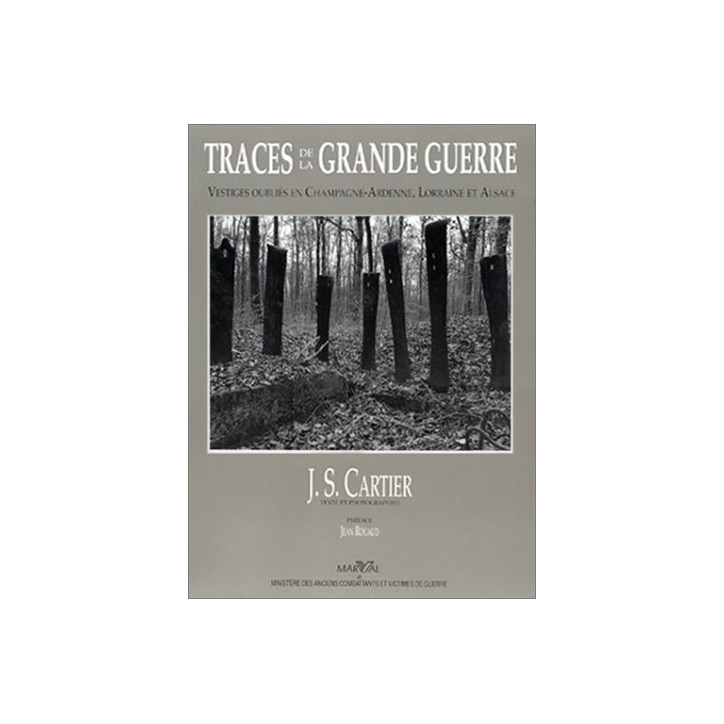 Livre Traces de la grande guerre : Vestiges oubliés en Champagne-Ardennes, Lorraine et Alsace, J.S. Cartier et5