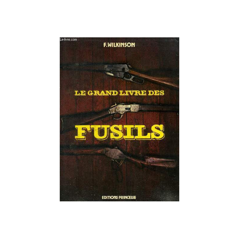 Livre Le grand livre des fusils, F. Wilkinson et9