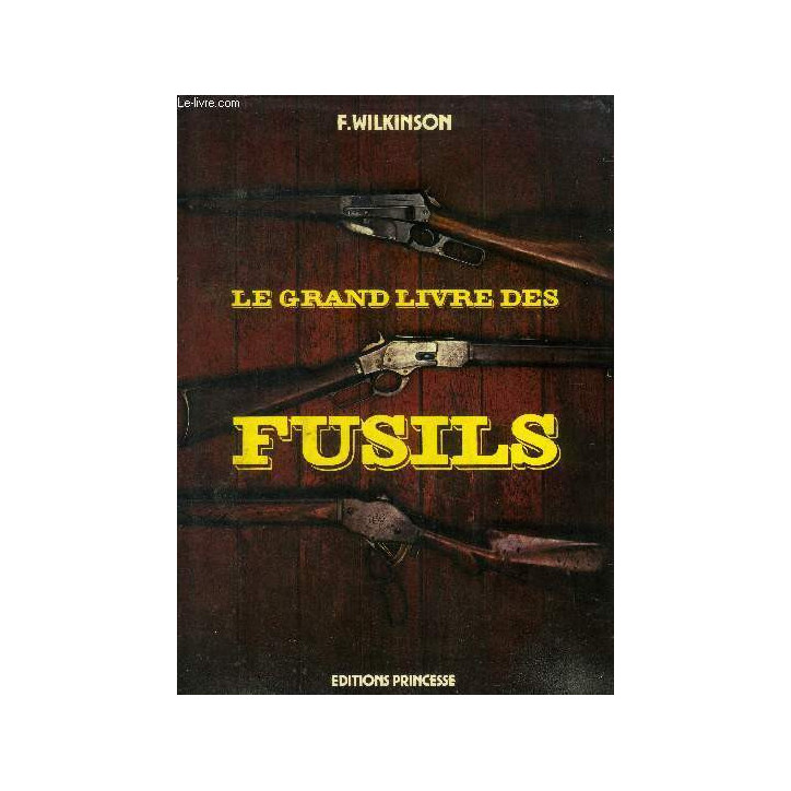 Livre Le grand livre des fusils, F. Wilkinson et9