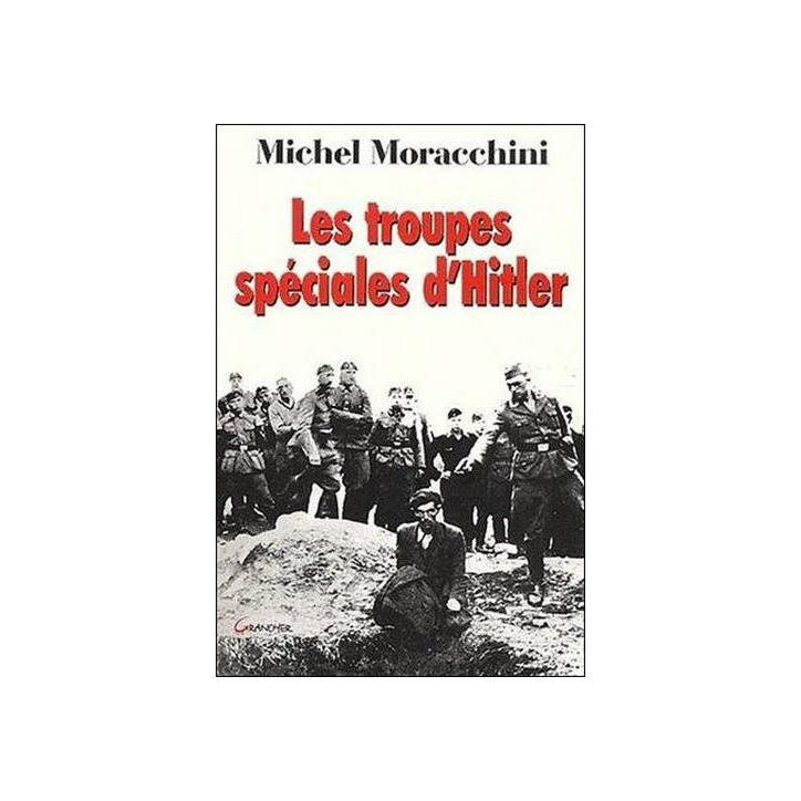 Livre Les troupes spéciales d'Hitler de M. Moracchini et13