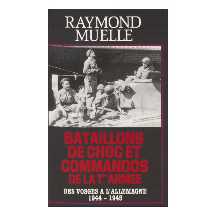Livre Bataillons de choc et commandos de la 1ere armée de R. Muelle et13