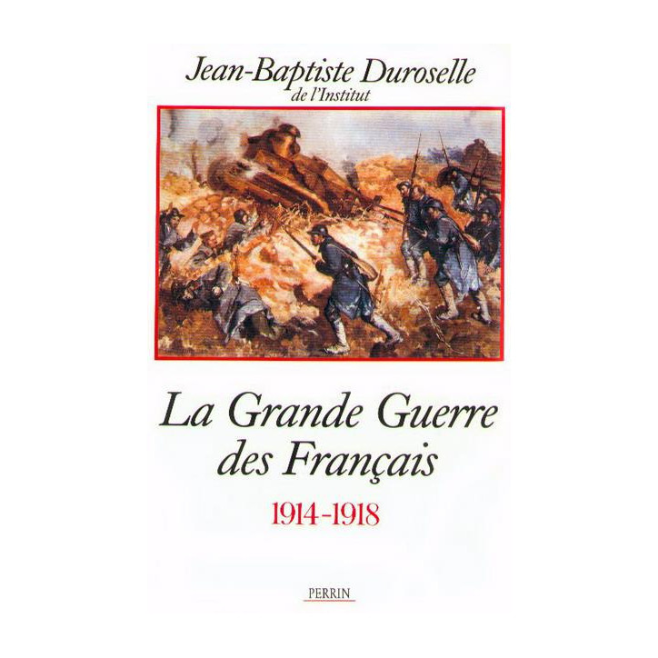 Livre La grande Guerre des français 1914-1918 de J.-B Durossel et14