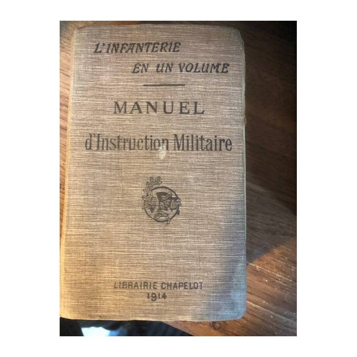 Livre L'infanterie en un volume Manuel d'instruction militaire - 1914 et11