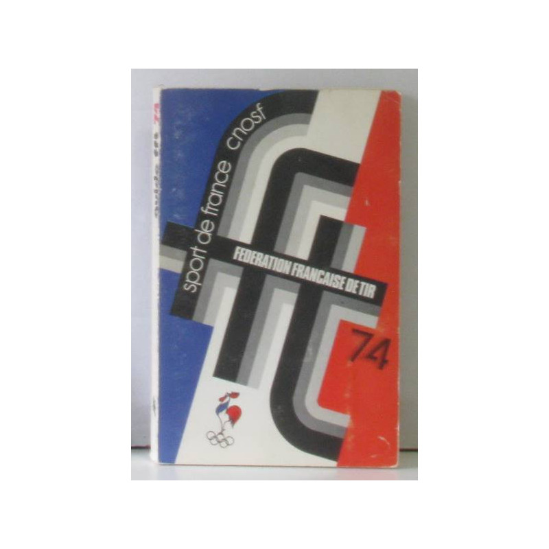 Livre Fédération Française de Tir  : guide pratique du licencié 74 et4