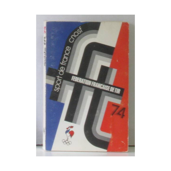 Livre Fédération Française de Tir  : guide pratique du licencié 74 et4