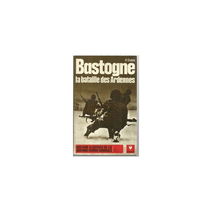 Livre Bastogne : La bataille des Ardennes de P Elstob et17