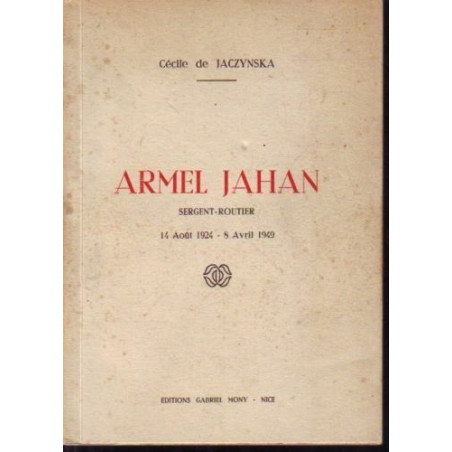 Livre Armel Jahan Sergent - Routier14 Aout 19124 - 8 Avril 1949 de C. De Jaczynska et18
