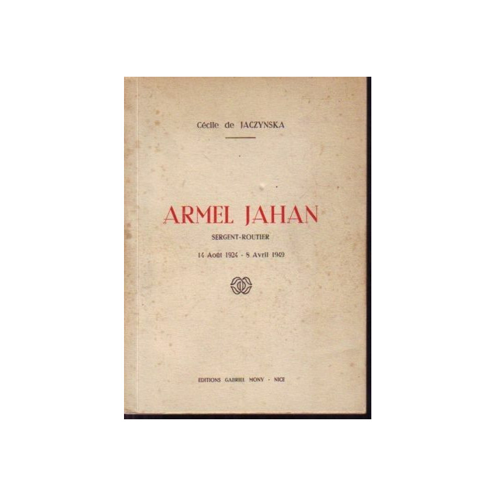 Livre Armel Jahan Sergent - Routier14 Aout 19124 - 8 Avril 1949 de C. De Jaczynska et18