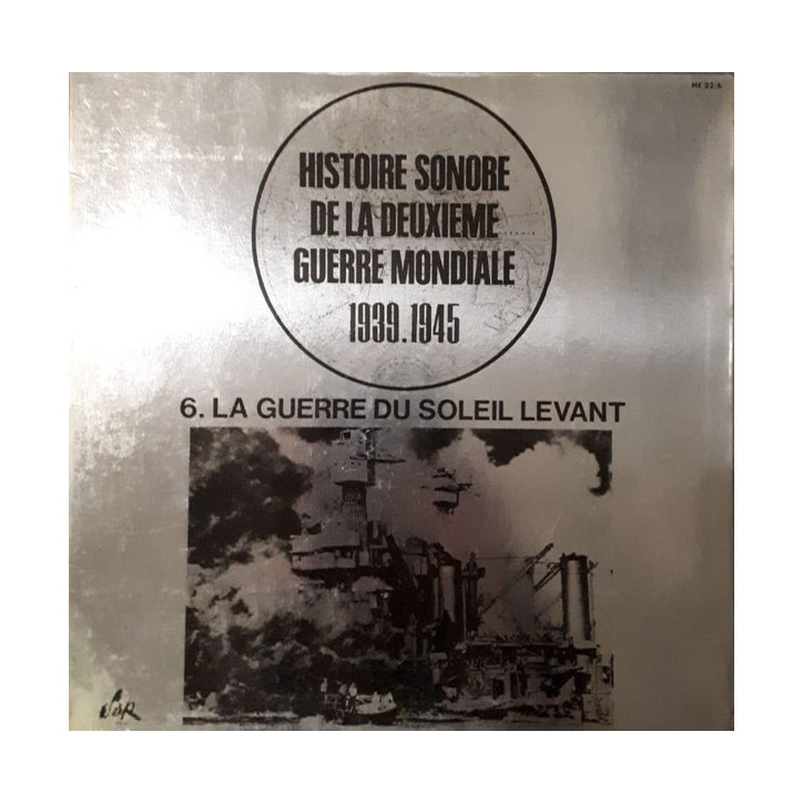 Vinyle 33 tours : Histoire sonore de la deuxième guerre mondiale 1939-1945 : 6. La Guerre du soleil levant et22