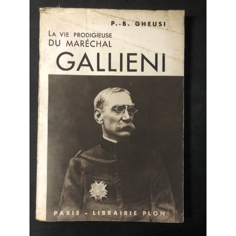 Livre La vie Prodigieuse du Maréchal Gallieni de P.-B. Gheusi