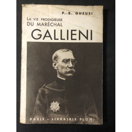 Livre La vie Prodigieuse du Maréchal Gallieni de P.-B. Gheusi