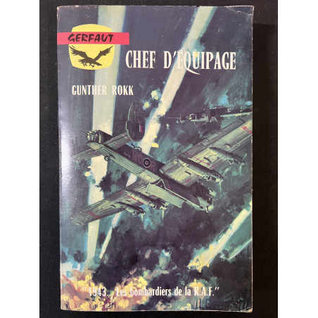 Livre Chef d'équipage : 1943 Les bombardiers de la R.A.F.de Gunther Rokk