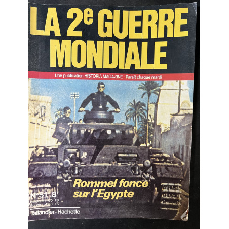 Revue La 2ème Guerre Mondiale No 51 : Rommel fonce sur l'Egypte