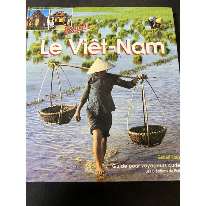 Livre Le Viêt-Nam : Guide pour les voyageurs curieux de Gilbert Roussel