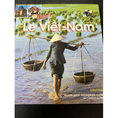 Livre Le Viêt-Nam : Guide pour les voyageurs curieux de Gilbert roussel