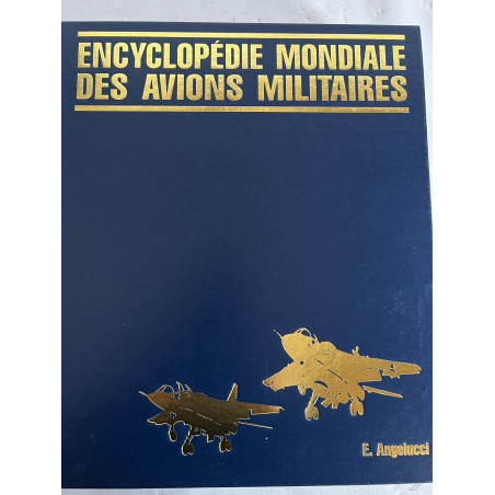 Superbe Encyclopédie Mondiale des avions militaires de E. Angelucci