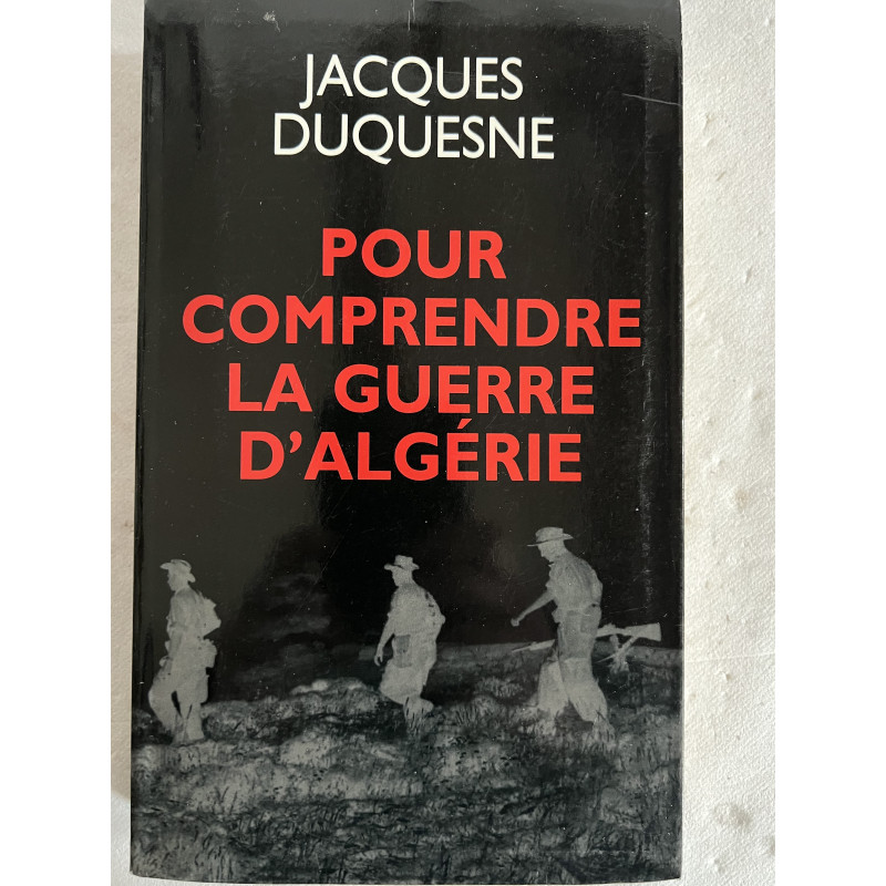 Livre Pour comprendre la Guerre d'Algérie de Jacques Duquesne