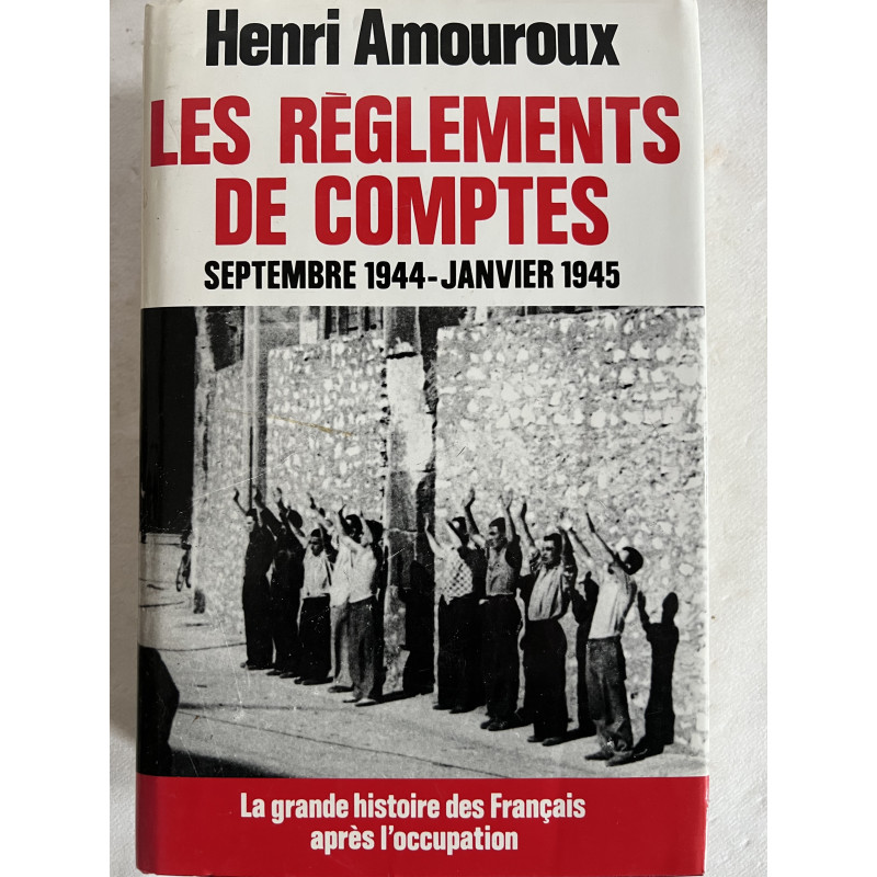 Livre Les réglements de comptes - sept 1944 - janv 1945 de Henri Amouroux