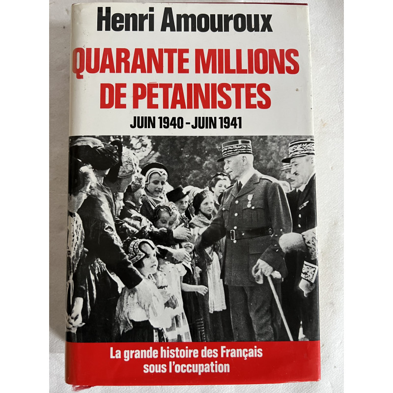 Livre Quarante millions de pétainistes Juin1940-Juin1941 de Henri Amouroux