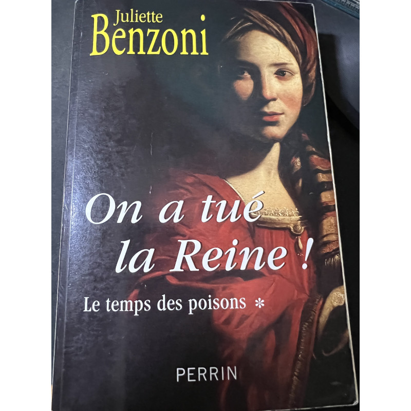 Roman On a tué la Reine de Juliette Benzoni