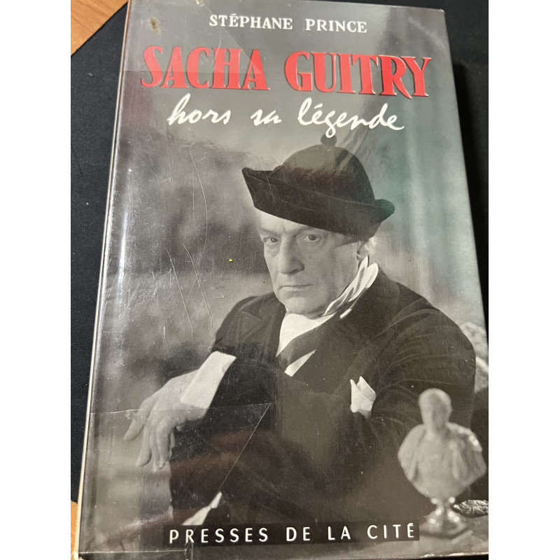 Livre Sacha Guitry Hors sa légende de Stéphane Prince