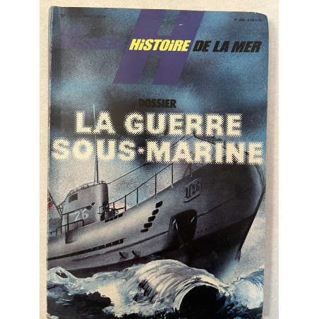 Dossier Histoire de la mer : La guerre sous-marine