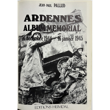Album mémorial Ardennes - 16 décembre 1944 - 16 janvier 1945 - J.-P. Pallud