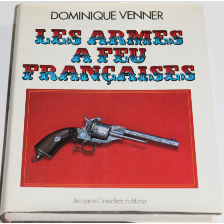 Livre les armes à feu françaises de Dominique Venner