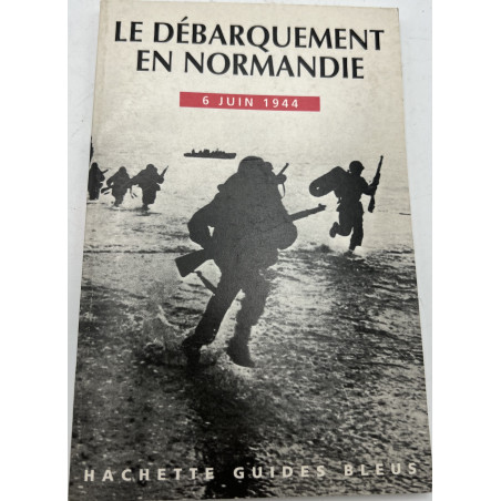 livre Le débarquement en Normandie - 6 Juin 1944 - Hachette Guides Bleus
