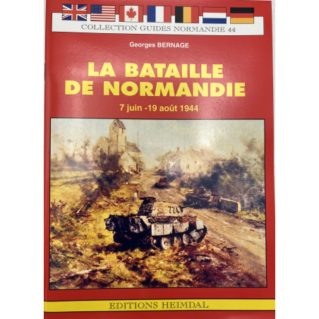 La bataille de Normandie 7 Juin- 19 Aout 1944 - Collection Guides Normandie 44