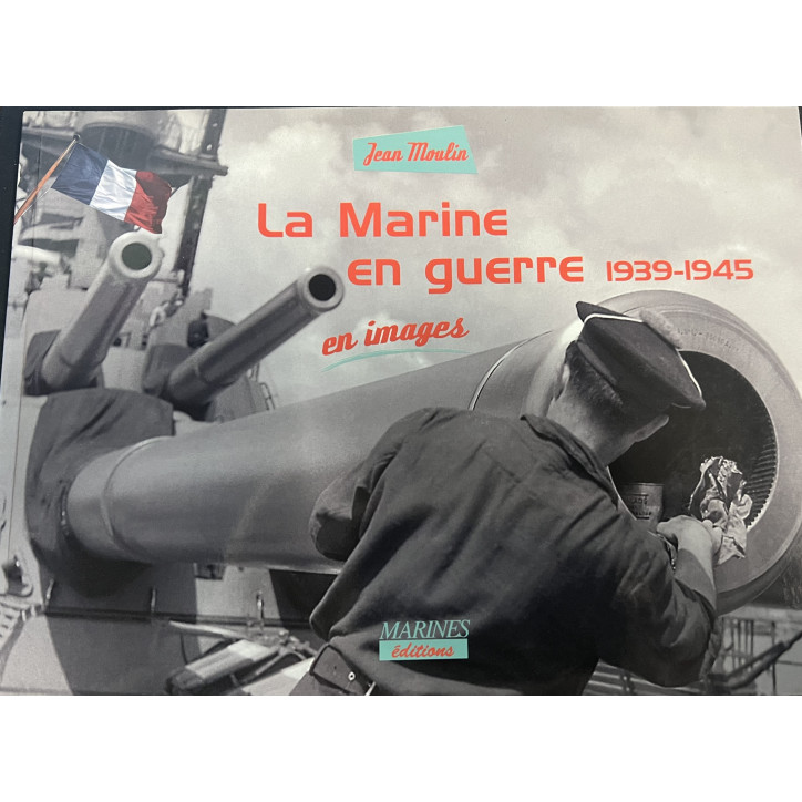 Livre La Marine en guerre 1939-1945 en images
