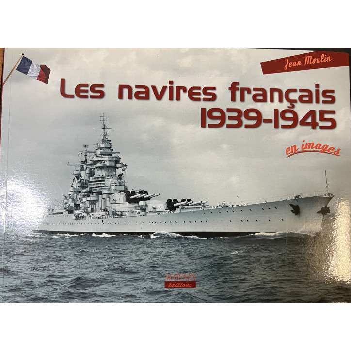 Livre Les Navires Français 1939-1945 en images