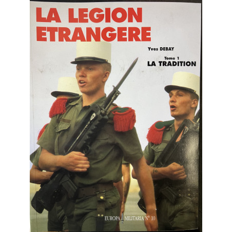 Revue Europa Militaria No 10 : La légion Etrangère Tome 1: La tradition