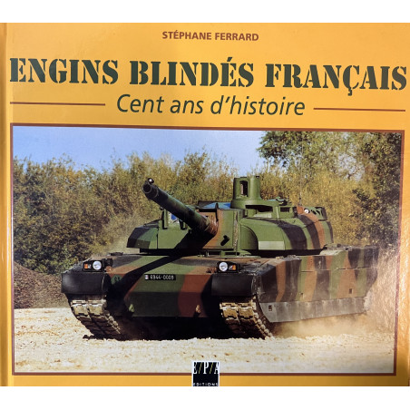 Livre Engins blindés Français : cent ans d'histoire de Stéphane Ferrard