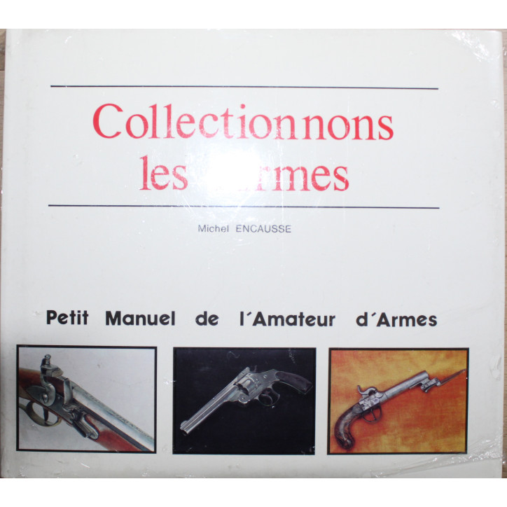 Livre collectionnons les armes de Michel Encausse