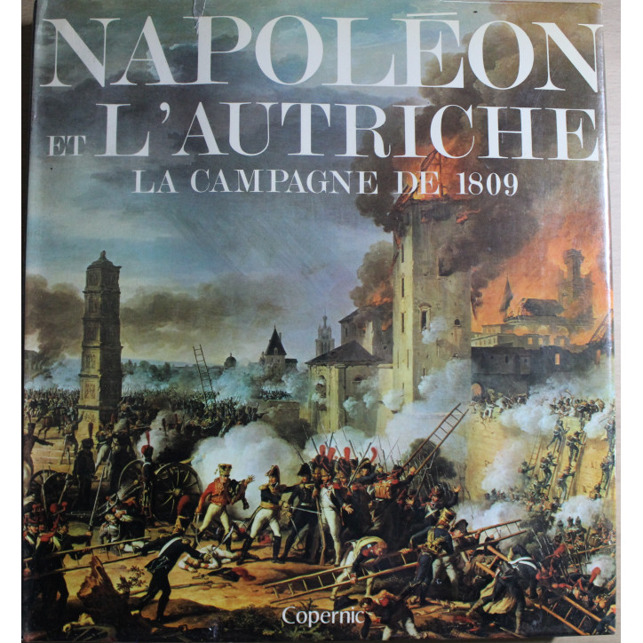 Album Napoléon et l'Autriche La campagne de 1809 de J. Tranie et J.C. Carmigniani