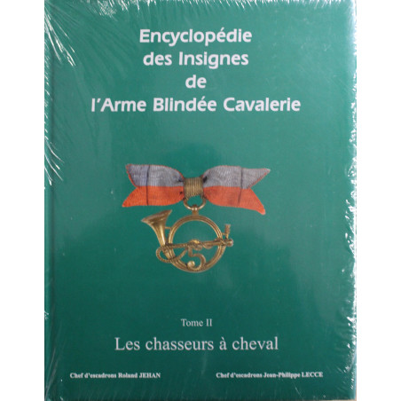 Encyclopédie des Insignes de l'armée blindée Cavalerie : Tome II Les chasseurs à cheval
