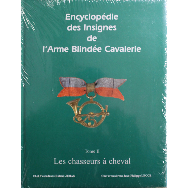 Encyclopédie des Insignes de l'armée blindée Cavalerie : Tome II Les chasseurs à cheval