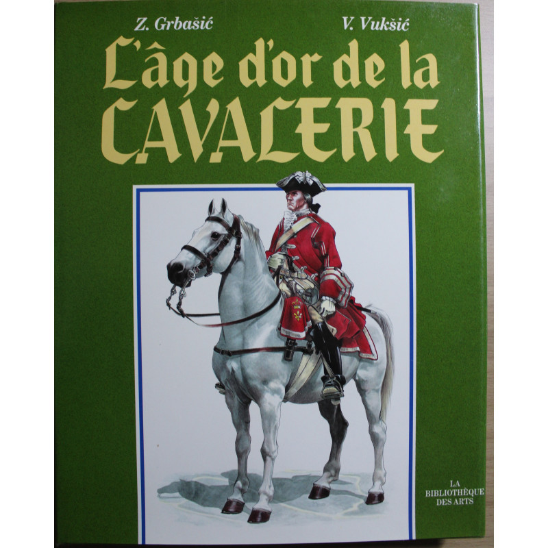 Livre L"Age d'or de la cavalerie de Z. Grbasic et V. Vuksic