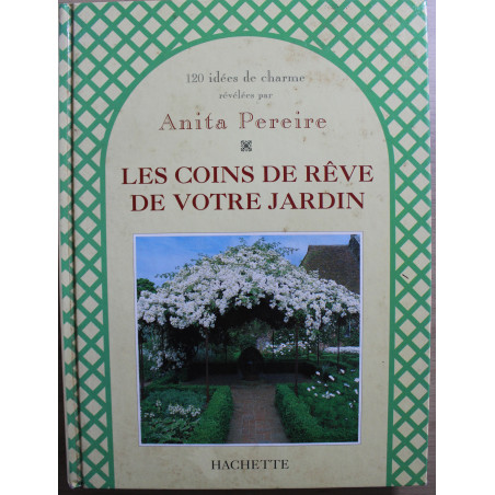 Livre Les coins de reve de votre jardin de Anita Pereire