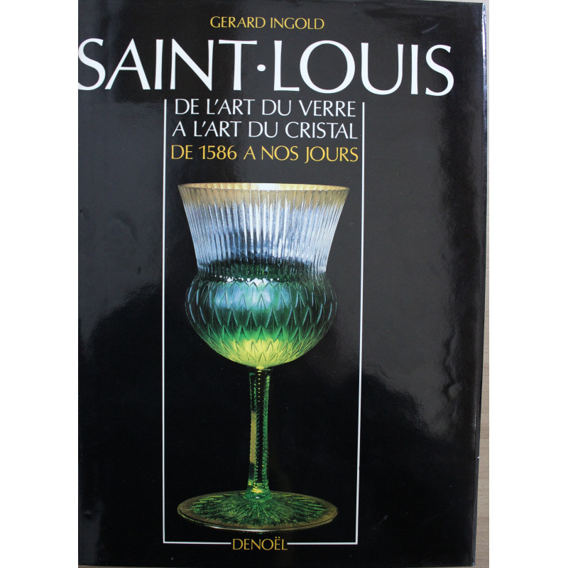 Livre Saint-Louis de l'art du verre à l'art du cristal de 1586 à nos jours