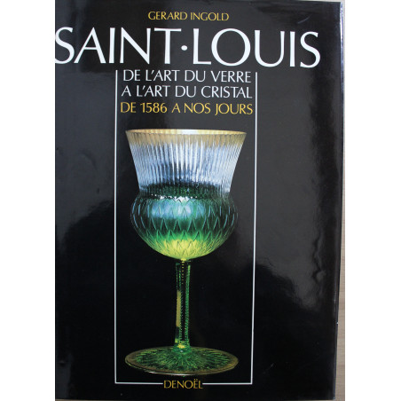 Livre Saint-Louis de l'art du verre à l'art du cristal de 1586 à nos jours