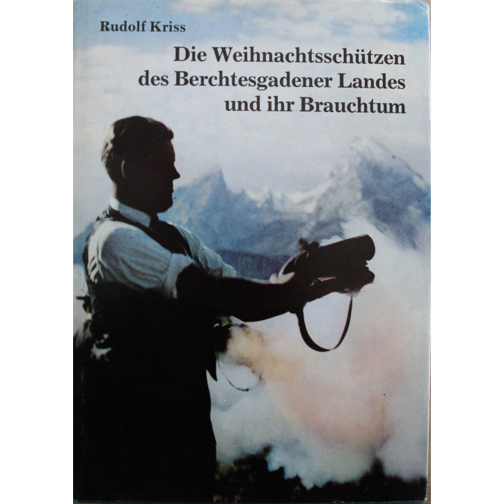 livre Die Weihnachtsschützen des Berchtesgadener Landes und ihr Brauchtum