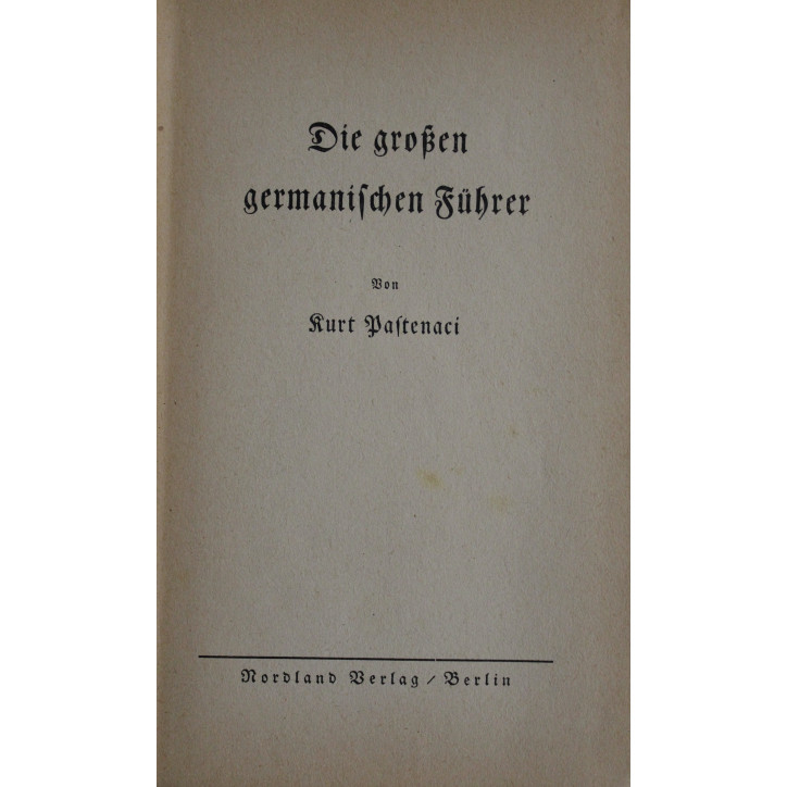 Die großen germanischen Führer - Kurt Pastenaci