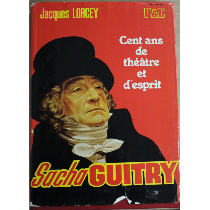 Livre Sacha Guitry - Cent ans de théâtre et d'esprit - de Jacques Lorcey