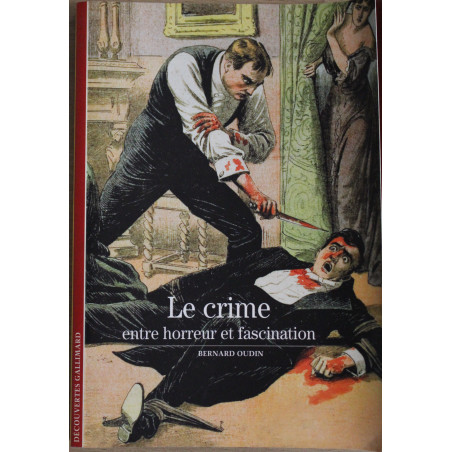 Livre Le crime : entre horreur et fascination de Bernard Oudin